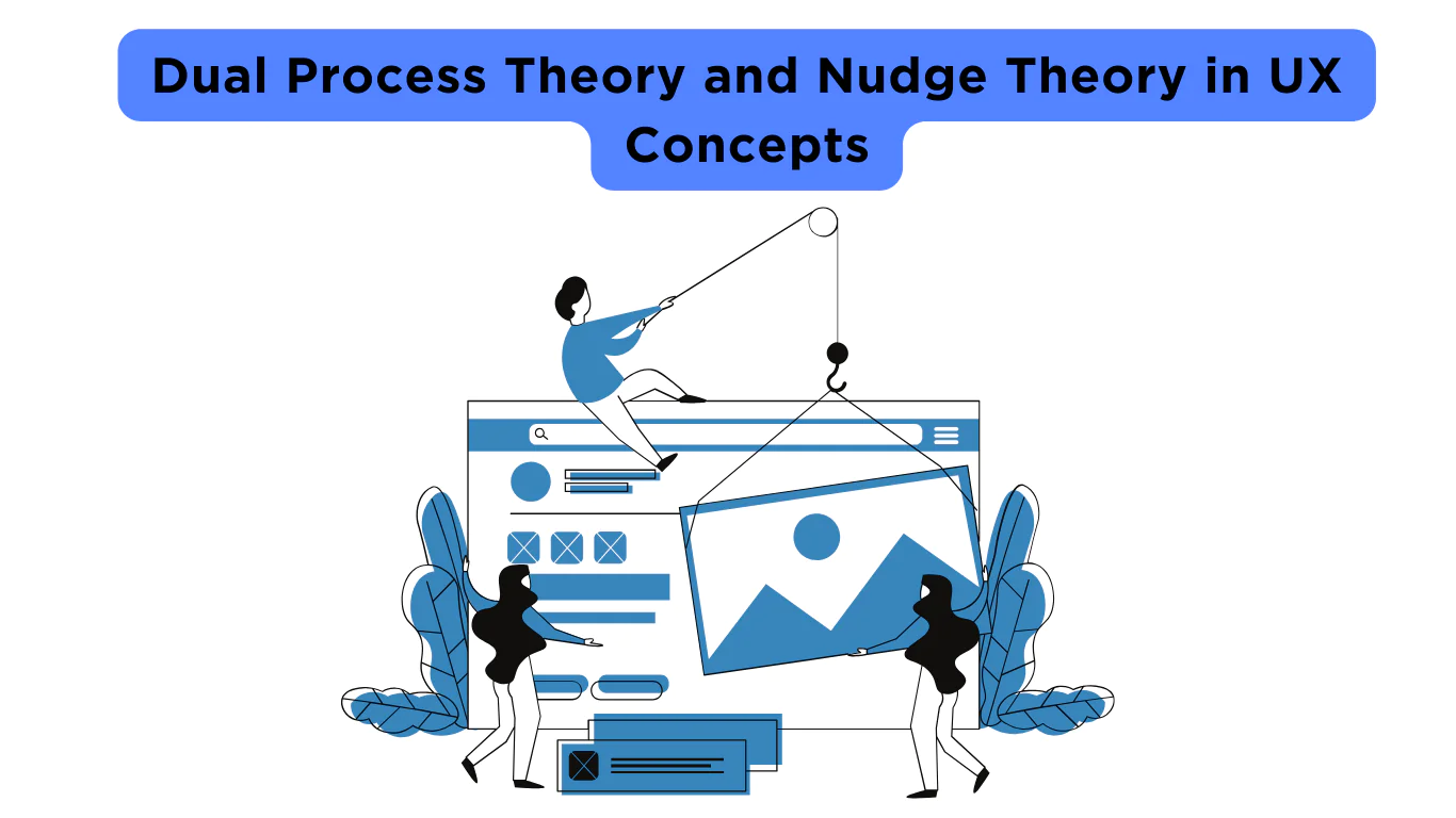 Applying Dual Process Theory and Nudge Theory in UX